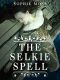 [Seal Island Trilogy 01] • The Selkie Spell